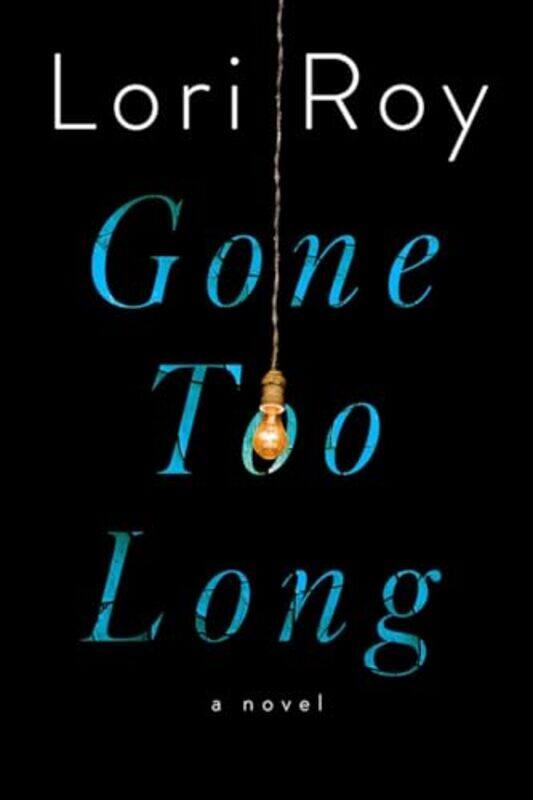 

Gone Too Long by Lori Roy-Hardcover