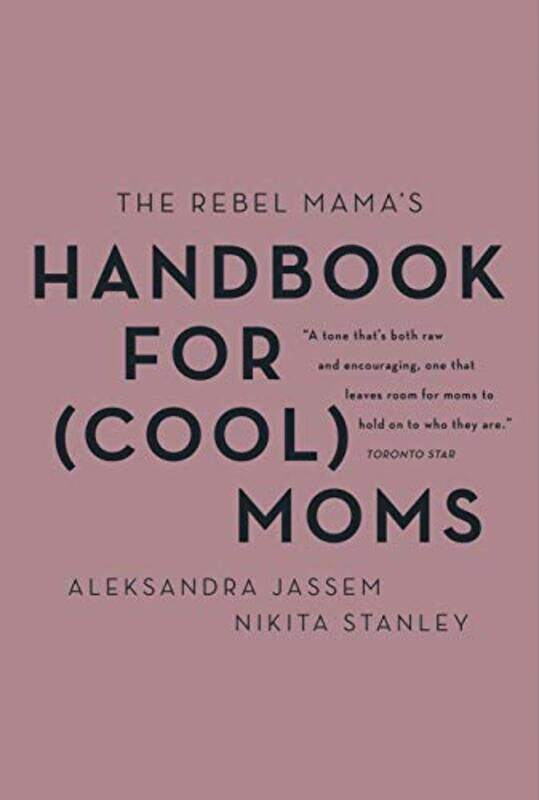 

The Rebel Mama's Handbook for (Cool) Moms,Paperback,By:Jassem, Aleks - Stanley, Nikita