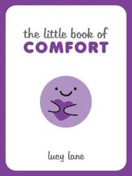 The Little Book of Comfort.Hardcover,By :Lucy Lane