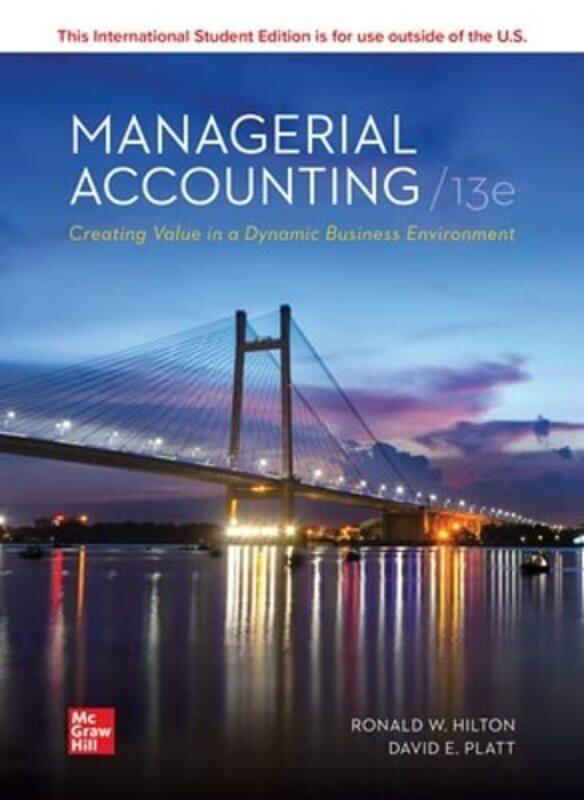 

Managerial Accounting Creating Value in a Dynamic Business Environment ISE by Ronald HiltonDavid Platt-Paperback