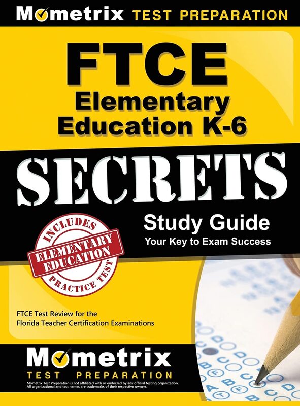Ftce Elementary Education K-6 Secrets Study Guide: Ftce Test Review for the Florida Teacher Certific