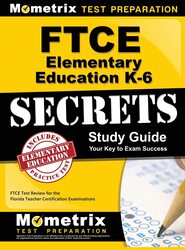 Ftce Elementary Education K-6 Secrets Study Guide: Ftce Test Review for the Florida Teacher Certific