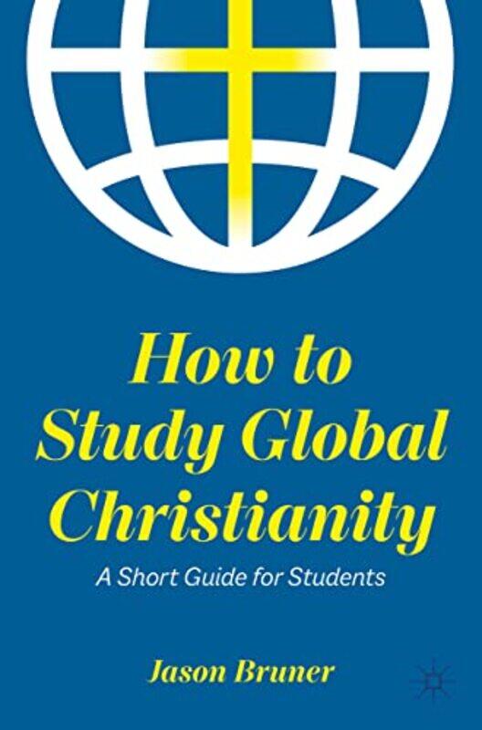 

How to Study Global Christianity by Jason Bruner-Paperback