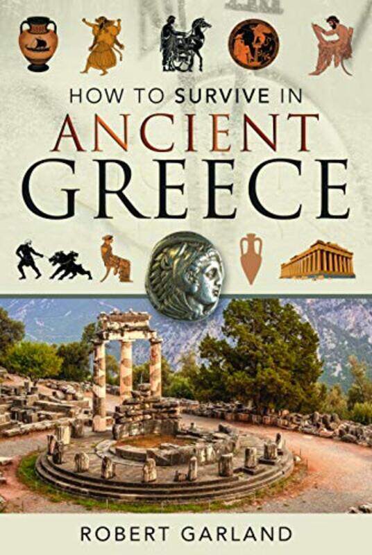 

How to Survive in Ancient Greece by Robert Garland-Hardcover