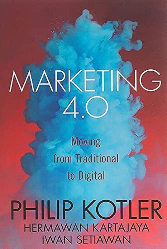 

Marketing 40 by Philip Kellogg School of Management, Northwestern University, Evanston, IL KotlerHermawan MarkPlus, Inc KartajayaIwan MarkPlus, Inc Se