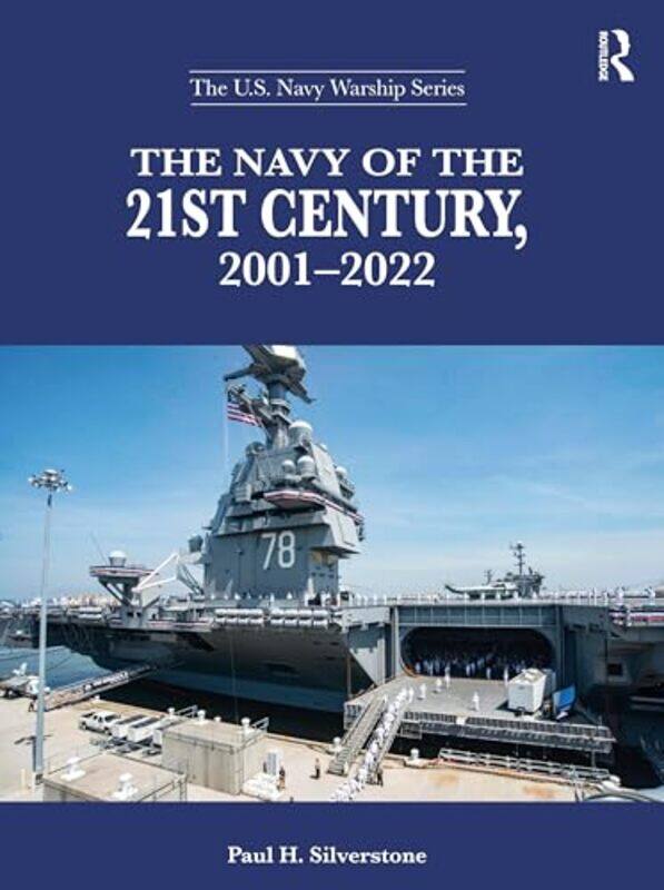 

The Navy of the 21st Century 20012022 by Paul H Silverstone-Hardcover