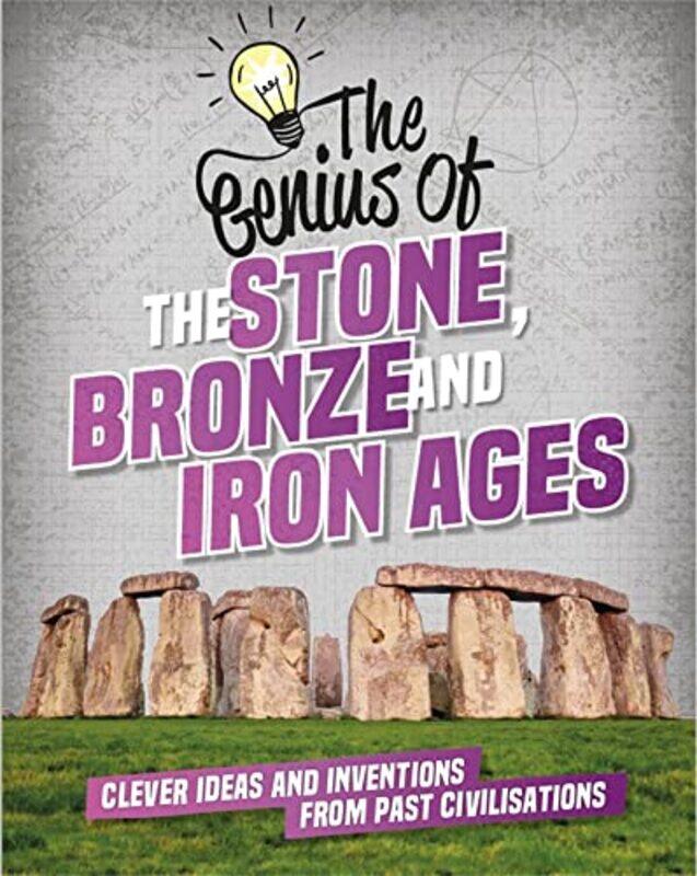 

The Genius of The Stone Bronze and Iron Ages by Izzi Howell-Paperback