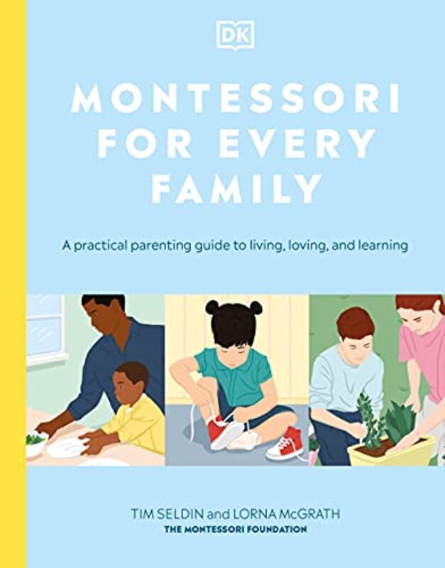 Montessori for Every Family: A Practical Parenting Guide to Living, Loving and Learning,Paperback by DK