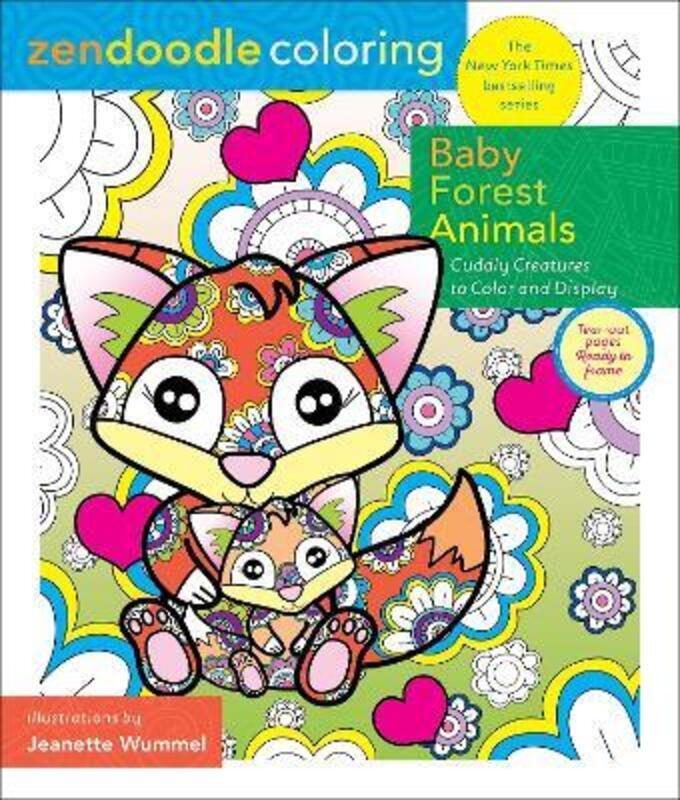 Zendoodle Coloring: Baby Forest Animals: Cuddly Creatures to Color and Display.paperback,By :Wummel, Jeanette