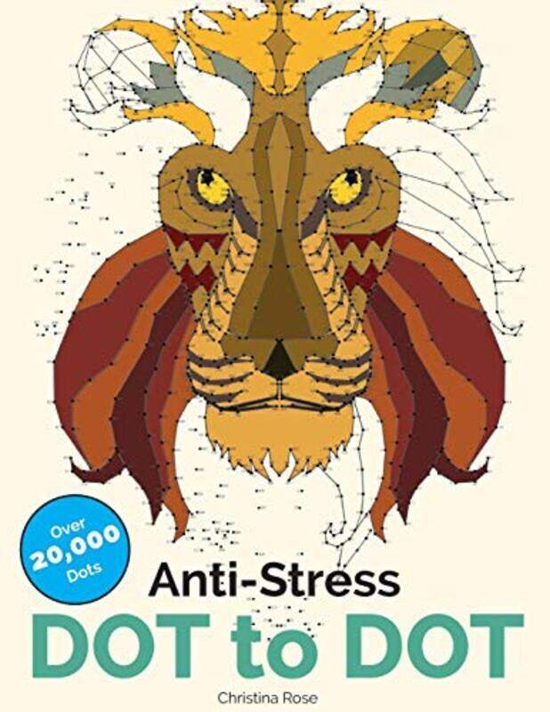 

Anti-Stress Dot To Dot: Relaxing & Inspirational Adult Dot To Dot Colouring Book,Paperback by Rose, Christina