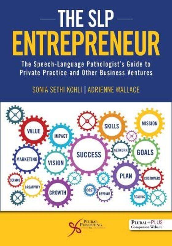 

The SLP Entrepreneur The SpeechLanguage Pathologists Guide to Private Practice and Other Business Ventures by Martin Ruhs-Paperback