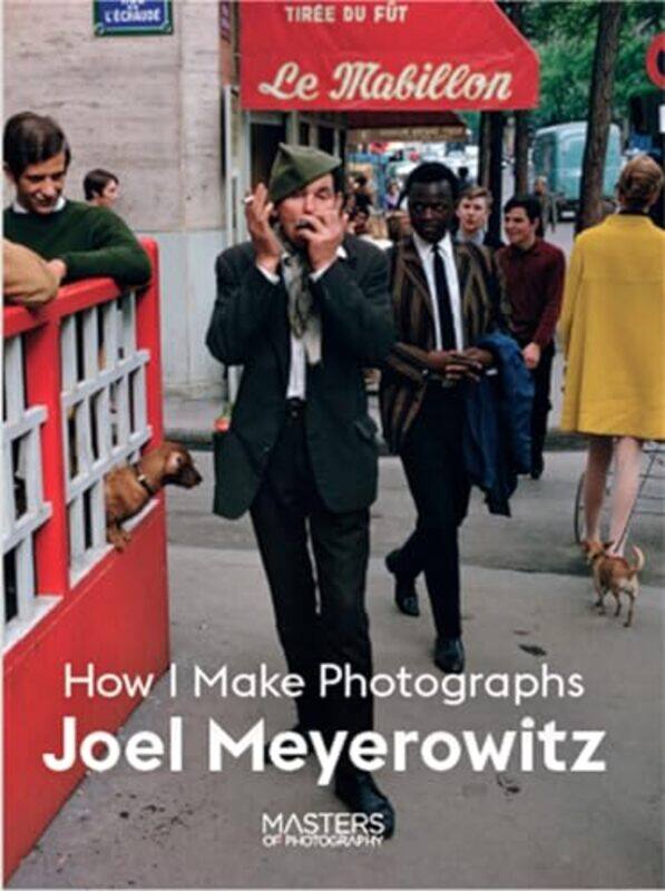 

Joel Meyerowitz How I Make Photographs By Meyerowitz Joel - Paperback