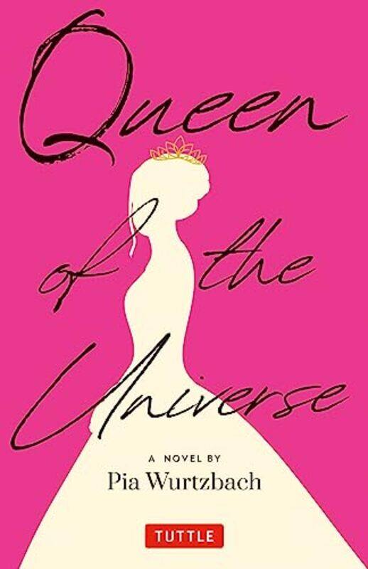 

Queen of the Universe A Novel by Pia Wurtzbach-Paperback