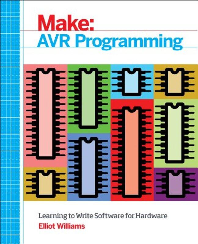

Make AVR Programming by Elliot Williams-Paperback