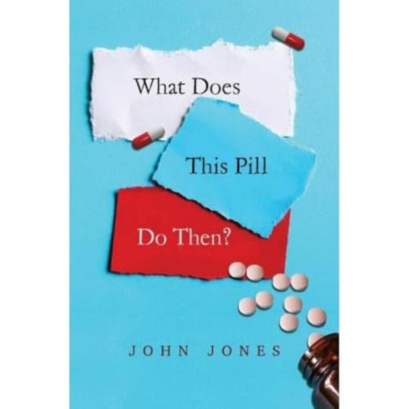 

What does this pill do then by John Jones-Paperback