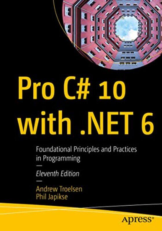 

Pro C# 10 with NET 6 Foundational Principles and Practices in Programming by Troelsen, Andrew - Japikse, Phil - Paperback
