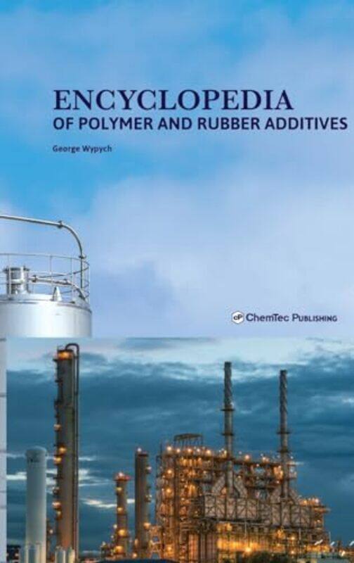 

Encyclopedia of Polymer and Rubber Additives by Margot SunderlandNicky Armstrong-Hardcover