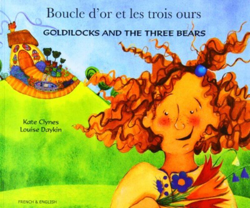 

Goldilocks and the Three Bears EnglishFrench by Kate ClynesLouise Daykin-Paperback