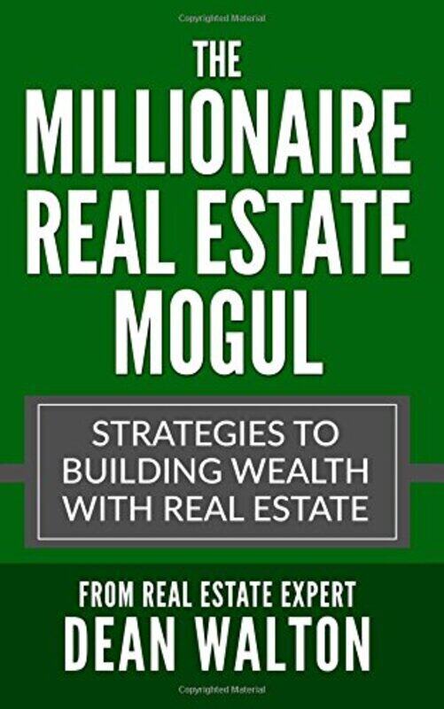 

The Millionaire Real Estate Mogul: Strategies to Building Wealth with Real Estate , Paperback by Real Estate - Walton, Dean