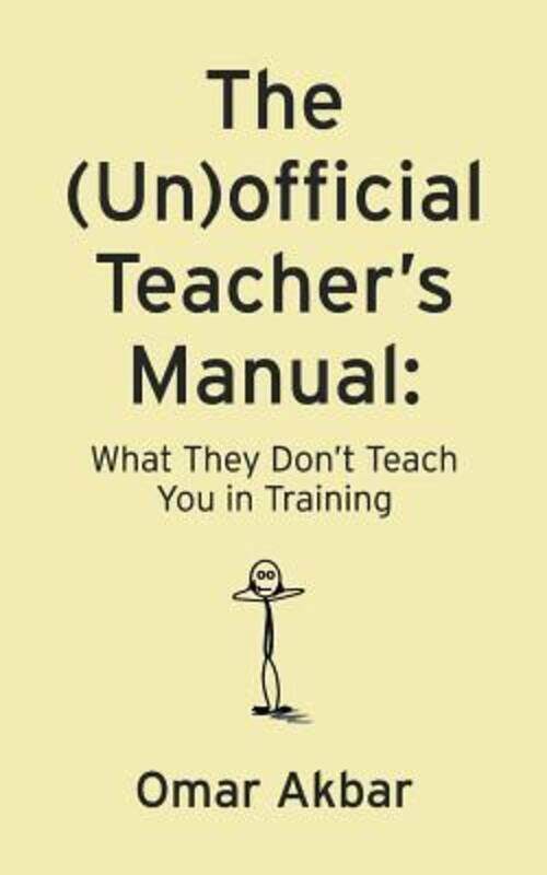 

The (Un)official Teacher's Manual: What They Don't Teach You in Training.paperback,By :Akbar, Omar