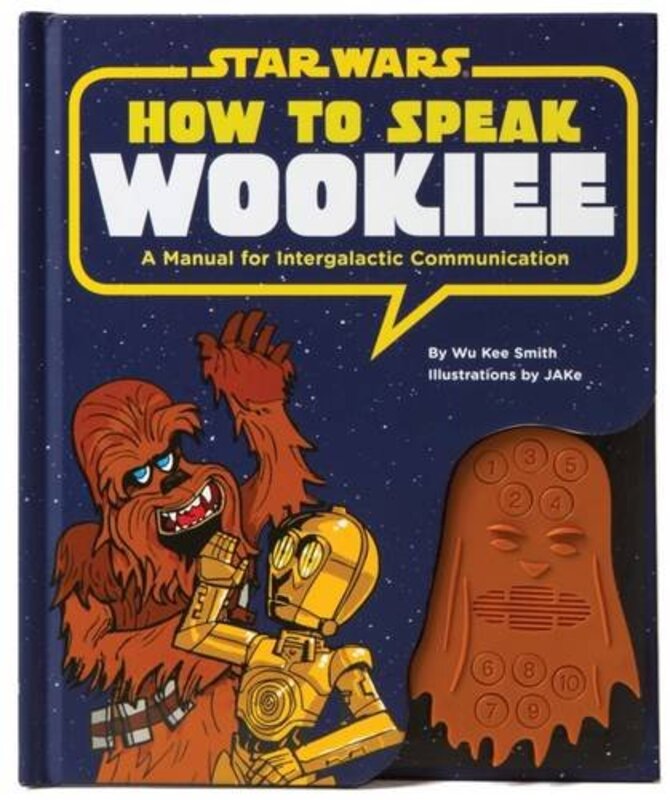How to Speak Wookiee: A Manual for Intergalactic Communication (Star Wars), Hardcover Book, By: Wu Kee Smith