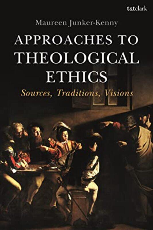 

Approaches To Theological Ethics by Professor Maureen Junker-Kenny-Paperback