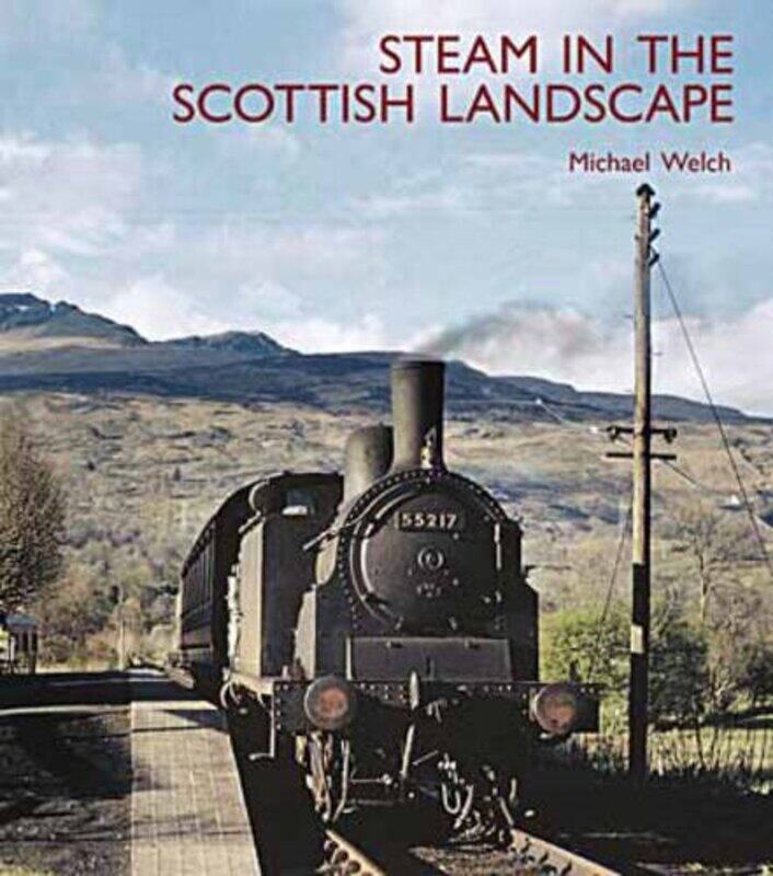 

Steam in the Scottish Landscape by Michael Welch-Hardcover