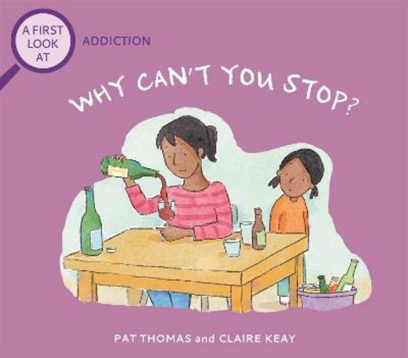 

A First Look At: Why Can't You Stop: A First Look at Addiction,Hardcover,ByThomas, Pat - Keay, Claire