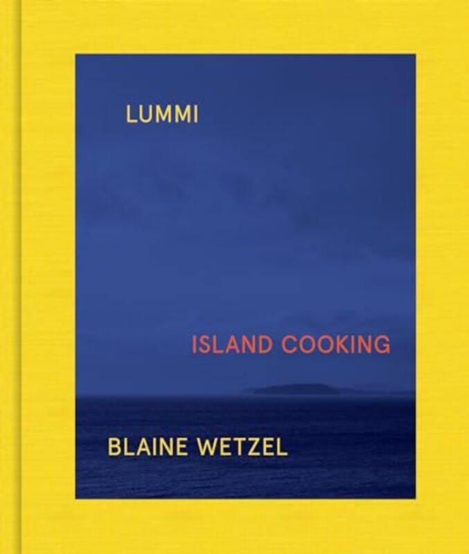 

Lummi Island Cooking by Wetzel, Blaine - Hardcover
