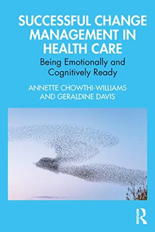 

Successful Change Management in Health Care by Annette Chowthi-WilliamsGeraldine Davis-Paperback