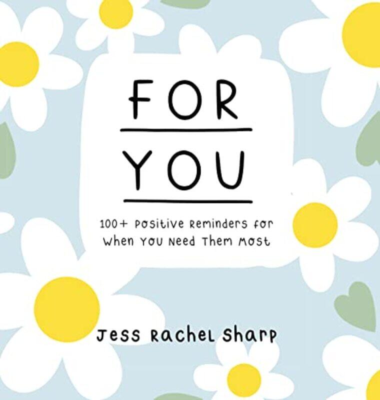 

For You: 100 Positive Reminders for When You Need Them Most,Paperback,By:Sharp, Jess