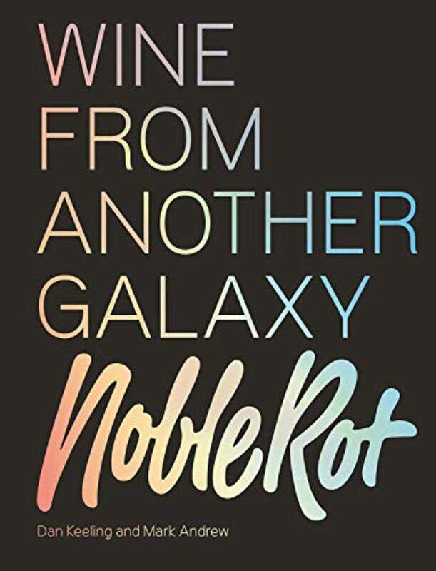 

The Noble Rot Book Wine From Another Galaxy by Dan KeelingMark Andrew-Hardcover