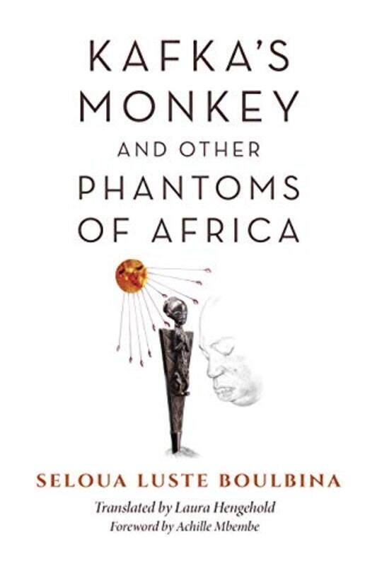 

Kafkas Monkey and Other Phantoms of Africa by Eve Kosofsky Sedgwick-Paperback