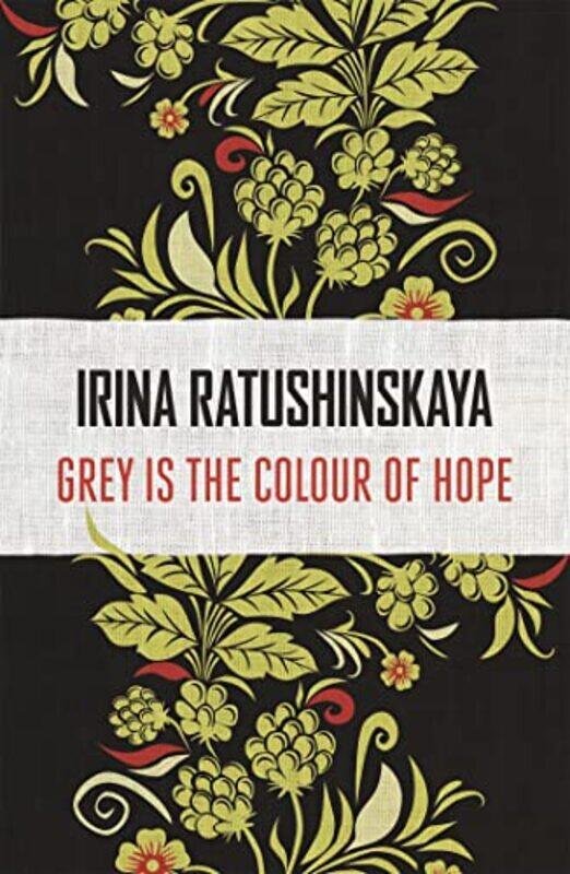 

Grey is the Colour of Hope by Irina Ratushinskaya-Paperback