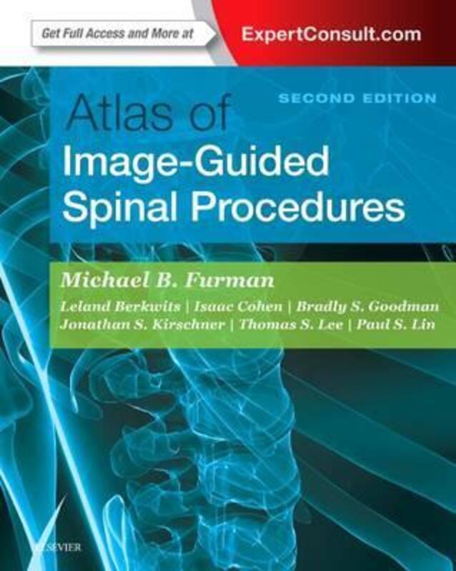 Atlas of Image-Guided Spinal Procedures.Hardcover,By :Furman, Michael Bruce - Berkwits, Leland - Cohen, Isaac, M.D. - Goodman, Brad - Kirschner, Jonathan,