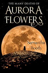 The Many Deaths of Aurora Flowers by Samantha Booth-Paperback