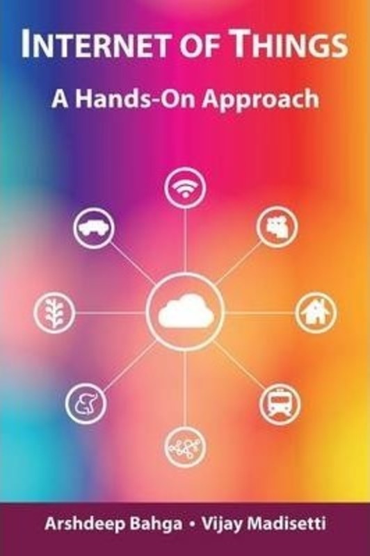 Internet of Things: A Hands-On Approach, Hardcover Book, By: Arshdeep Bahga