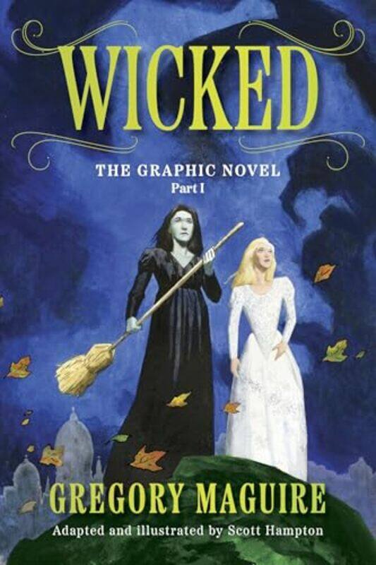 

Wicked The Graphic Novel Part I by Gregory Maguire , Paperback