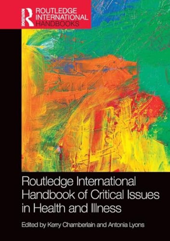 

Routledge International Handbook Of Critical Issues In Health And Illness by Kerry (Massey University, New Zealand) ChamberlainAntonia (Victoria Unive