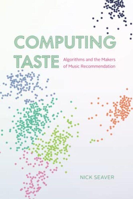 

Computing Taste by Nick Seaver-Paperback