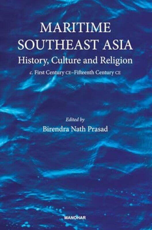 

Maritime Southeast Asia by Birendra Nath Prasad-Hardcover
