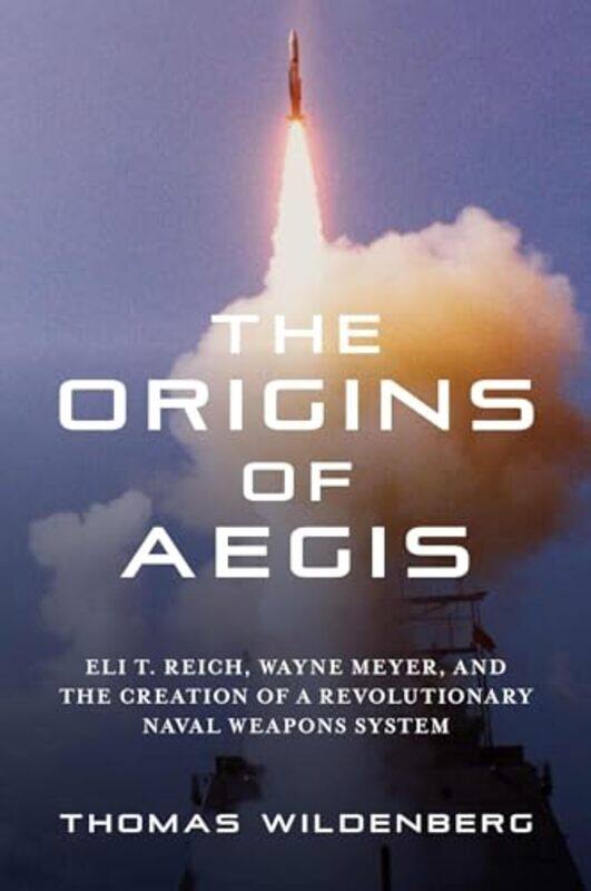 

The Origins of Aegis by Thomas Wildenberg-Hardcover