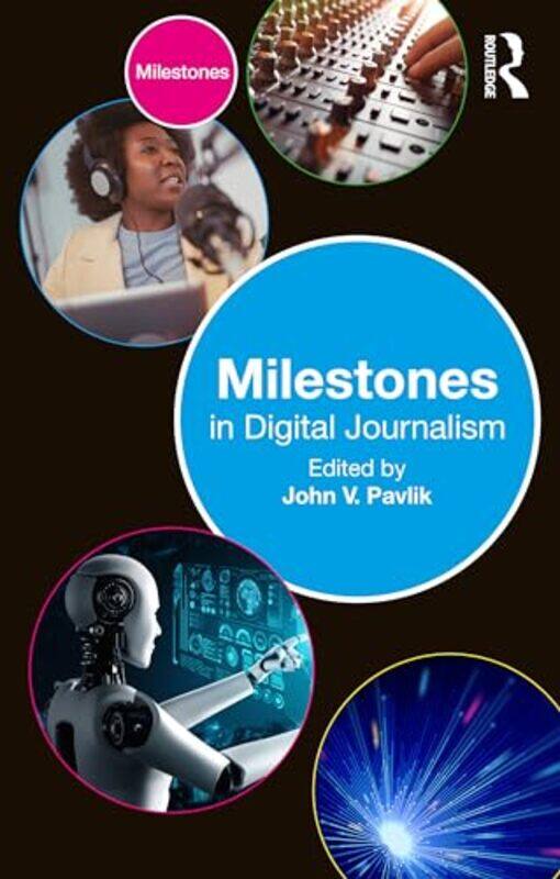 

Milestones in Digital Journalism by John V. Pavlik -Paperback