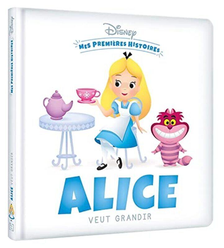 

DISNEY MES PREMIERES HISTOIRES ALICE VEUT GRANDIR by COLLECTIF Paperback