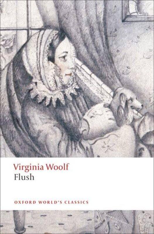 

Flush by Virginia WoolfKate Reader in English Language and Literature and Fellow, Reader in English Language and Literature and Fellow, Linacre Colleg