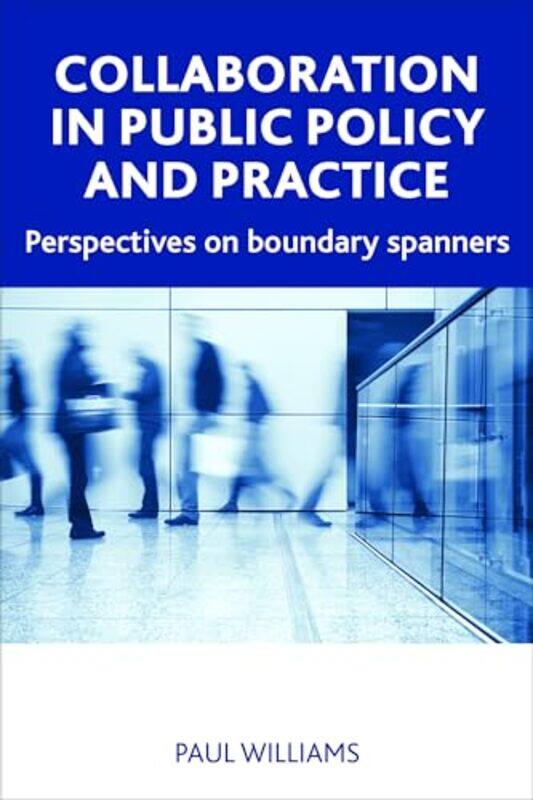 

Collaboration in Public Policy and Practice by Paul Australian National University Williams-Paperback