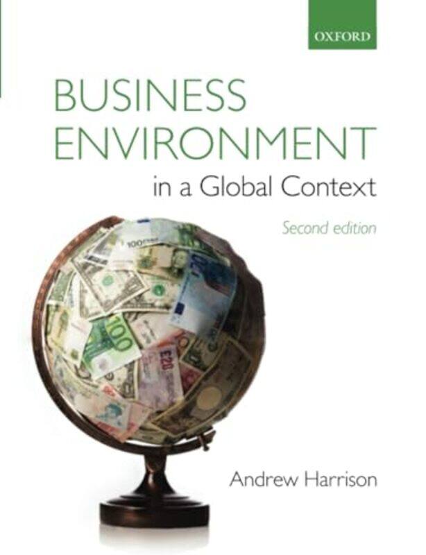 

Business Environment in a Global Context by Andrew Formerly Principal Lecturer in Economics at Teesside University Visitng Lecturer at the Technical U