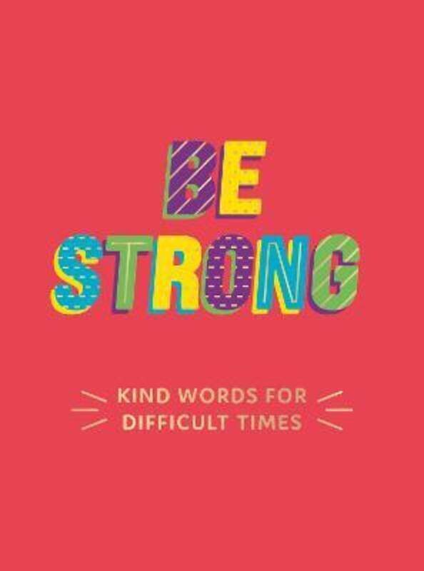 

Be Strong: Kind Words for Difficult Times,Hardcover,ByPublishers, Summersdale