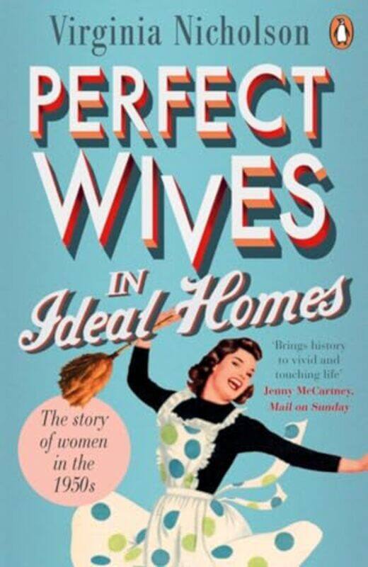 

Perfect Wives in Ideal Homes by Virginia Nicholson-Paperback