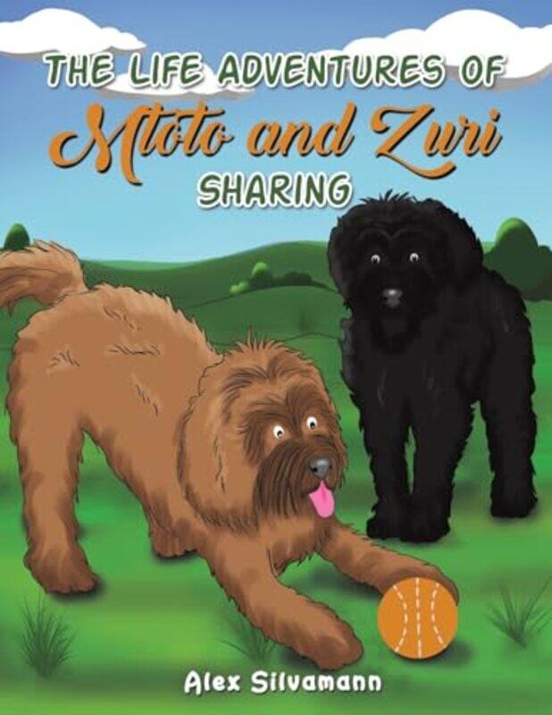 

The Life Adventures of Mtoto and Zuri Sharing by Alex Silvamann-Paperback